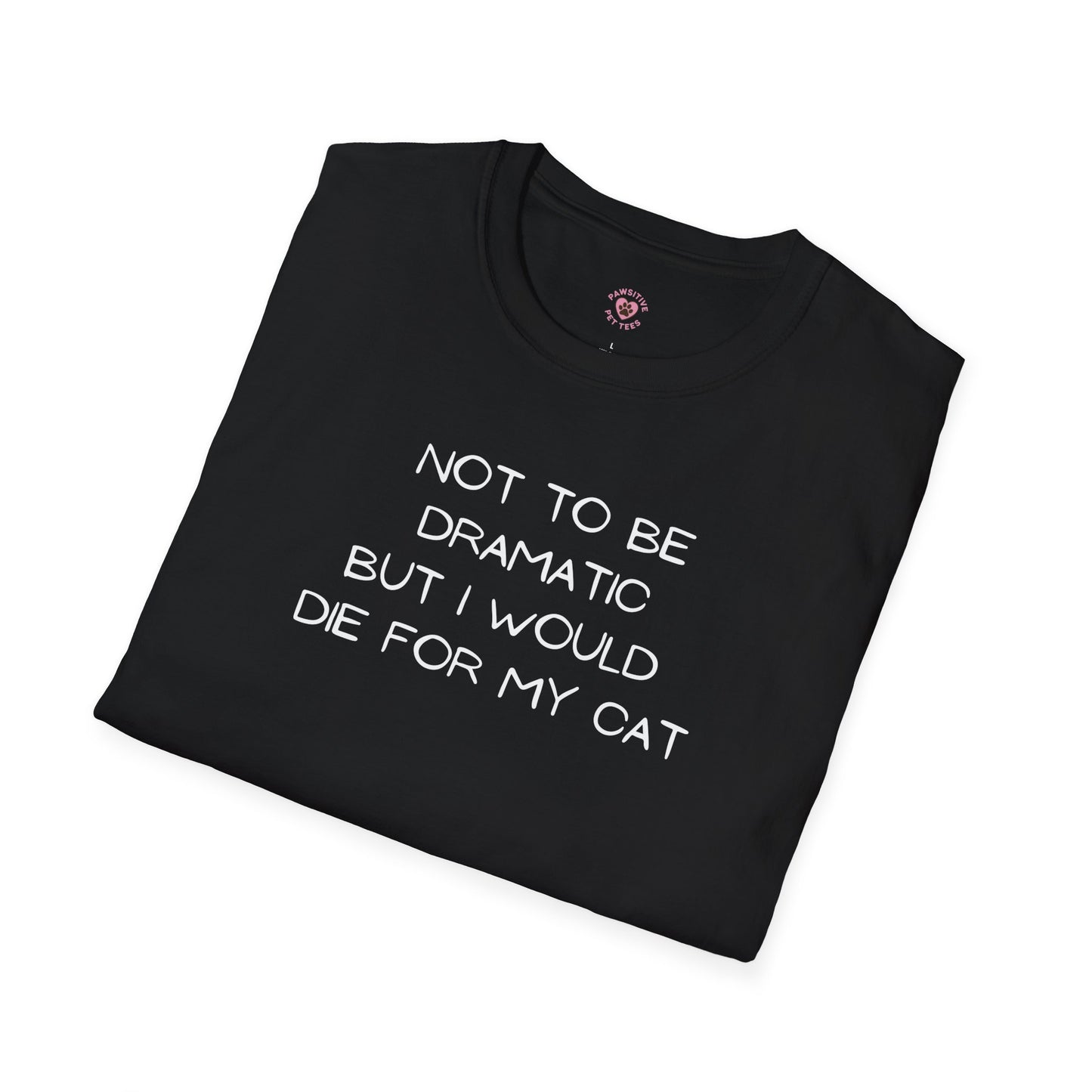 Not To Be Dramatic But (Cat)