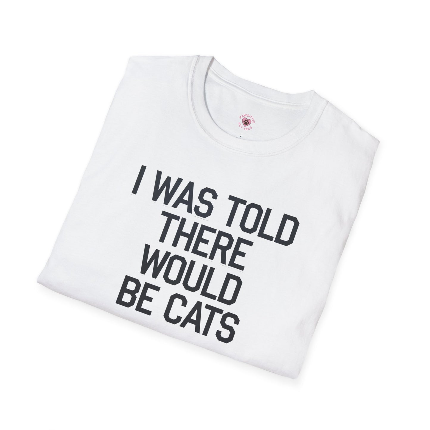 I Was Told There Would Be Cats